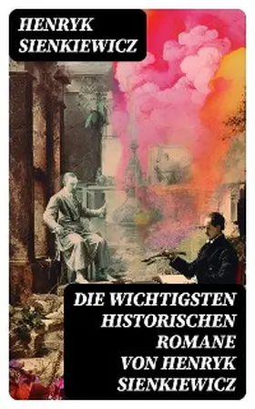 Sienkiewicz |  Die wichtigsten historischen Romane von Henryk Sienkiewicz | eBook | Sack Fachmedien