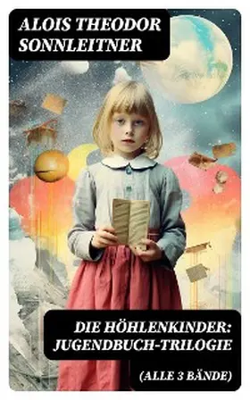 Sonnleitner |  Die Höhlenkinder: Jugendbuch-Trilogie (Alle 3 Bände) | eBook | Sack Fachmedien