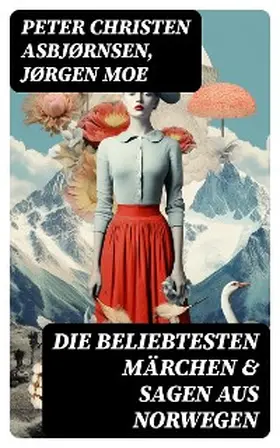 Asbjørnsen / Moe |  Die beliebtesten Märchen & Sagen aus Norwegen | eBook | Sack Fachmedien