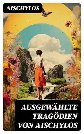 Aischylos / DigiCat |  Ausgewählte Tragödien von Aischylos | eBook | Sack Fachmedien