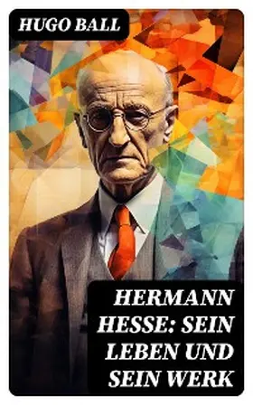 Ball |  Hermann Hesse: Sein Leben und sein Werk | eBook | Sack Fachmedien