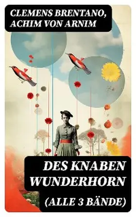 Brentano / Arnim |  Des Knaben Wunderhorn (Alle 3 Bände) | eBook | Sack Fachmedien