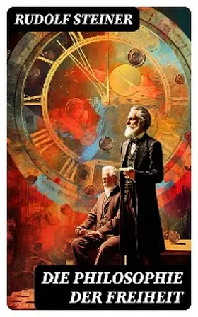 Steiner |  Die Philosophie der Freiheit | eBook | Sack Fachmedien
