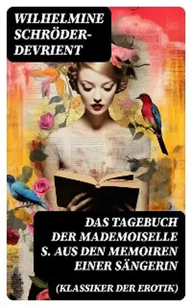 Schröder-Devrient |  Das Tagebuch der Mademoiselle S. Aus den Memoiren einer Sängerin (Klassiker der Erotik) | eBook | Sack Fachmedien