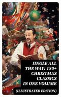 Lagerlöf / Dickens / Twain |  Jingle All The Way: 180+ Christmas Classics in One Volume (Illustrated Edition) | eBook | Sack Fachmedien