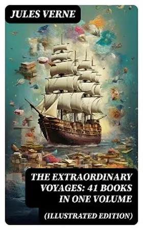Verne |  The Extraordinary Voyages: 41 Books in One Volume (Illustrated Edition) | eBook | Sack Fachmedien