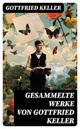 Keller |  Gesammelte Werke von Gottfried Keller | eBook | Sack Fachmedien