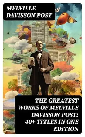 Post |  The Greatest Works of Melville Davisson Post: 40+ Titles in One Edition | eBook | Sack Fachmedien