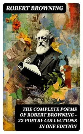 Browning |  The Complete Poems of Robert Browning - 22 Poetry Collections in One Edition | eBook | Sack Fachmedien