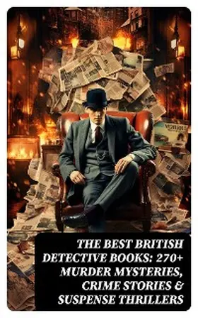 Doyle / Whitechurch / Haynes |  The Best British Detective Books: 270+ Murder Mysteries, Crime Stories & Suspense Thrillers | eBook | Sack Fachmedien