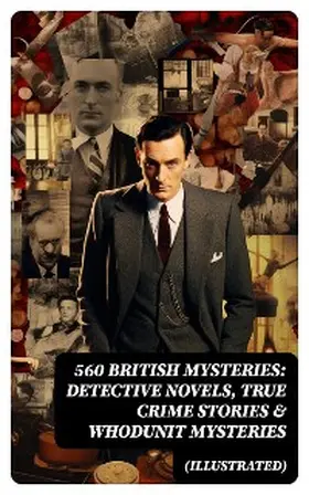 Doyle / Williamson / Freeman |  560 British Mysteries: Detective Novels, True Crime Stories & Whodunit Mysteries (Illustrated) | eBook | Sack Fachmedien