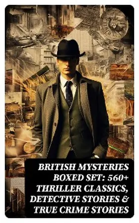 Doyle / Williamson / Freeman |  British Mysteries Boxed Set: 560+ Thriller Classics, Detective Stories & True Crime Stories | eBook | Sack Fachmedien