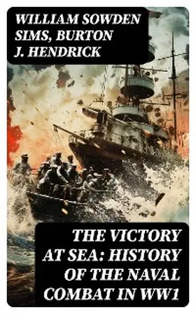 Sims / Hendrick |  The Victory at Sea: History of the Naval Combat in WW1 | eBook | Sack Fachmedien