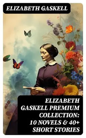 Gaskell |  Elizabeth Gaskell Premium Collection: 10 Novels & 40+ Short Stories | eBook | Sack Fachmedien