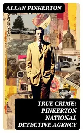 Pinkerton |  True Crime: Pinkerton National Detective Agency | eBook | Sack Fachmedien