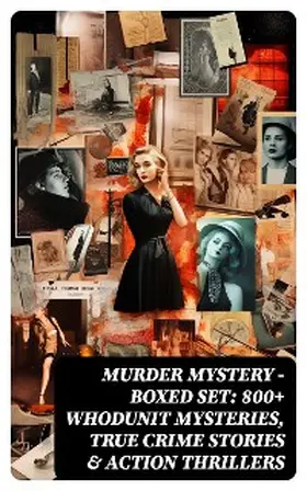 Poe / Bramah / Morrison |  Murder Mystery - Boxed Set: 800+ Whodunit Mysteries, True Crime Stories & Action Thrillers | eBook | Sack Fachmedien