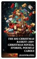 Bjørnson / Lagerlöf / Dickens |  The Big Christmas Basket: 200+ Christmas Novels, Stories, Poems & Carols (Illustrated) | eBook | Sack Fachmedien
