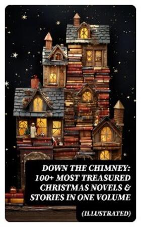 Bjørnson / Lagerlöf / Dickens | Down the Chimney: 100+ Most Treasured Christmas Novels & Stories in One Volume (Illustrated) | E-Book | sack.de