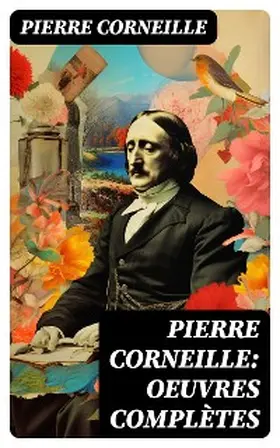 Corneille |  Pierre Corneille: Oeuvres complètes | eBook | Sack Fachmedien