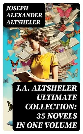 Altsheler |  J.A. ALTSHELER Ultimate Collection: 35 Novels in One Volume | eBook | Sack Fachmedien