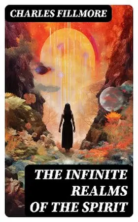 Fillmore |  The Infinite Realms of the Spirit | eBook | Sack Fachmedien