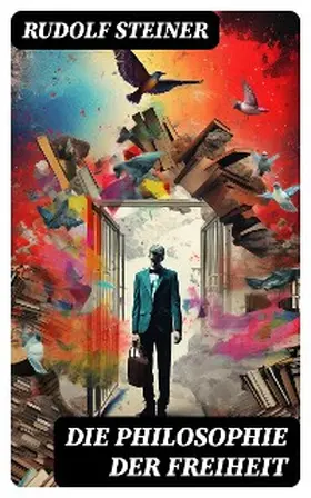 Steiner |  Die Philosophie der Freiheit | eBook | Sack Fachmedien