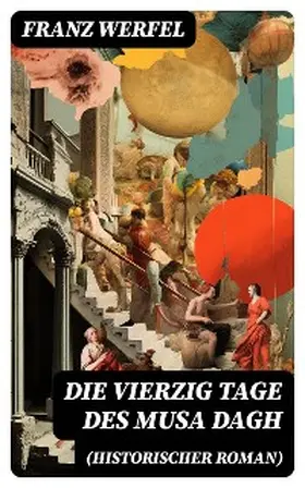 Werfel |  Die vierzig Tage des Musa Dagh (Historischer Roman) | eBook | Sack Fachmedien