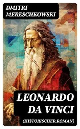 Mereschkowski |  Leonardo da Vinci (Historischer Roman) | eBook | Sack Fachmedien