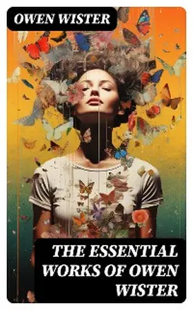 Wister |  The Essential Works of Owen Wister (Annotated) | eBook | Sack Fachmedien
