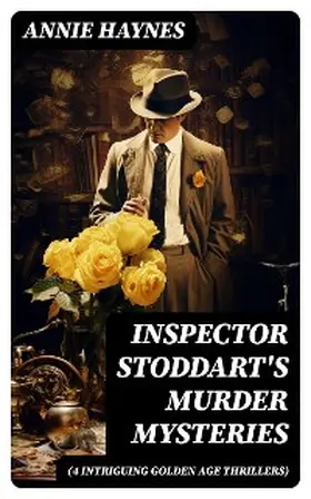 Haynes |  Inspector Stoddart's Murder Mysteries (4 Intriguing Golden Age Thrillers) | eBook | Sack Fachmedien