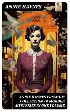 Haynes |  Annie Haynes Premium Collection - 8 Murder Mysteries in One Volume | eBook | Sack Fachmedien