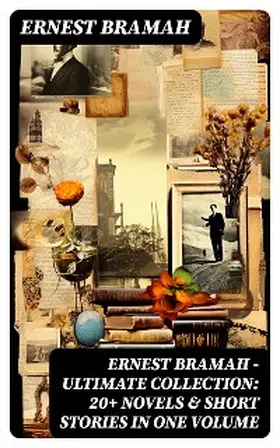 Bramah |  Ernest Bramah - Ultimate Collection: 20+ Novels & Short Stories in One Volume | eBook | Sack Fachmedien