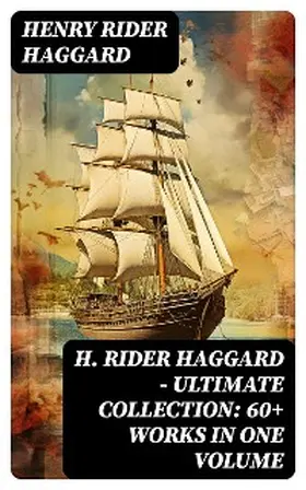 Haggard |  H. Rider Haggard - Ultimate Collection: 60+ Works in One Volume | eBook | Sack Fachmedien