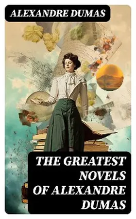 Dumas |  The Greatest Novels of Alexandre Dumas | eBook | Sack Fachmedien