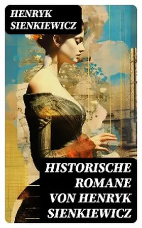 Sienkiewicz |  Historische Romane von Henryk Sienkiewicz | eBook | Sack Fachmedien