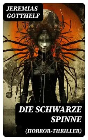 Gotthelf |  Die schwarze Spinne (Horror-Thriller) | eBook | Sack Fachmedien