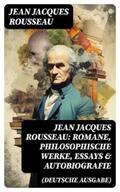 Rousseau |  Jean Jacques Rousseau: Romane, Philosophische Werke, Essays & Autobiografie (Deutsche Ausgabe) | eBook | Sack Fachmedien