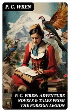 Wren |  P. C. Wren: Adventure Novels & Tales From the Foreign Legion | eBook | Sack Fachmedien