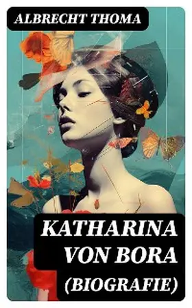 Thoma |  Katharina von Bora (Biografie) | eBook | Sack Fachmedien