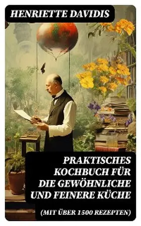 Davidis |  Praktisches Kochbuch für die gewöhnliche und feinere Küche (Mit über 1500 Rezepten) | eBook | Sack Fachmedien