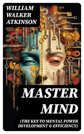 Atkinson |  Master Mind (The Key to Mental Power Development & Efficiency) | eBook | Sack Fachmedien