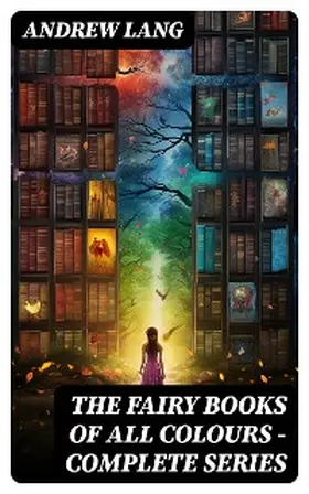 Lang |  The Fairy Books of All Colours - Complete Series | eBook | Sack Fachmedien