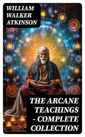 Atkinson |  THE ARCANE TEACHINGS - Complete Collection | eBook | Sack Fachmedien