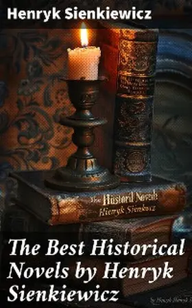 Sienkiewicz |  The Best Historical Novels by Henryk Sienkiewicz | eBook | Sack Fachmedien