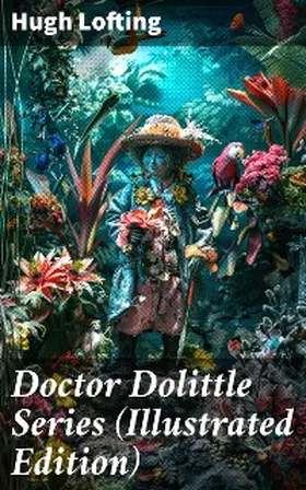 Lofting |  Doctor Dolittle Series (Illustrated Edition) | eBook | Sack Fachmedien