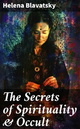 Blavatsky |  The Secrets of Spirituality & Occult | eBook | Sack Fachmedien
