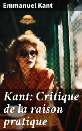 Kant |  Kant: Critique de la raison pratique | eBook | Sack Fachmedien