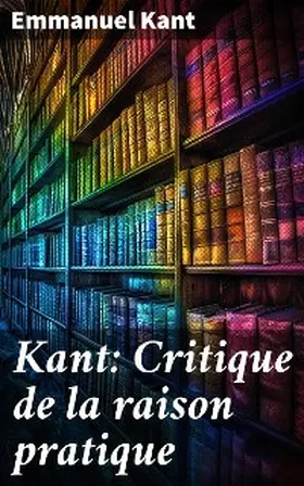 Kant |  Kant: Critique de la raison pratique | eBook | Sack Fachmedien