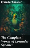 Spooner |  The Complete Works of Lysander Spooner | eBook | Sack Fachmedien