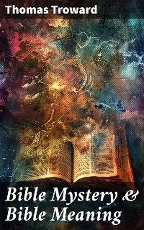 Troward |  Bible Mystery & Bible Meaning | eBook | Sack Fachmedien